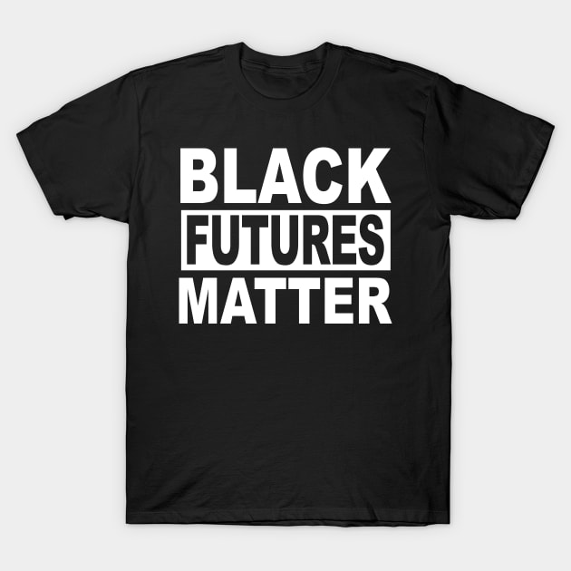 BLACK FUTURES MATTER T-Shirt by TheCosmicTradingPost